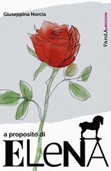 A proposito di Elena - Giuseppina Norcia ; Anna Beltrametti - 9788868993818