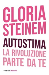 Autostima - Gloria Steinem ; Irene Facheris - 9788868994358