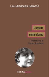 L'umano come donna - Lou Andreas Salomé ; Chiara Zamboni - 9788868994648