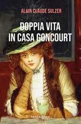 Doppia vita in casa Goncourt - Alain Claude Sulzer - 9788868995881