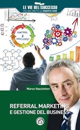 Referral marketing e gestione del business - Marco Vasciminni - 9788869391491