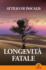 Longevità fatale - Attilio De Pascalis - 9788869394744