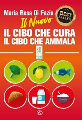 Il Nuovo Il cibo che cura Il cibo che ammala - Maria Rosa Di Fazio - 9788869395123