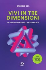 Vivi in Tre Dimensioni - Gabriele Sol - 9788869396045