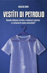 Vestìti di petrolio - Douglas Mari - 9788869396090