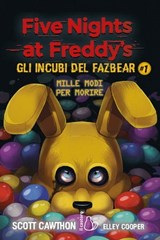 Five Nights at Freddy's. Gli incubi del Fazbear - Mille modi per morire - Scott Cawthon ; Elley Cooper - 9788869667305