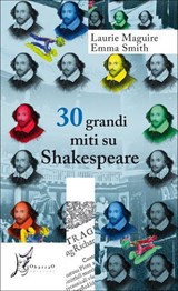 30 grandi miti su Shakespeare - Laurie Maguire ; Emma Smith - 9788869680007