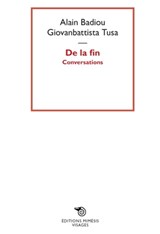 De la fin - Alain Badiou ; Giovanbattista Tusa - 9788869761317