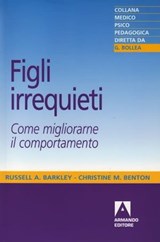 Figli irrequieti - Russel A. Barkley ; Christine M. Benton - 9788869923128
