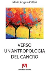 Verso un'antropologia del cancro - Angela Maria Callari - 9788869923388
