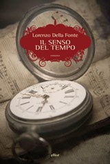 Il senso del tempo - Lorenzo Della Fonte - 9788869936883
