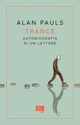 Trance. Autobiografia di un lettore - Alan Pauls - 9788869981814