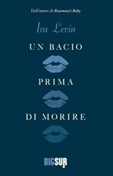Un bacio prima di morire - Ira Levin - 9788869982774