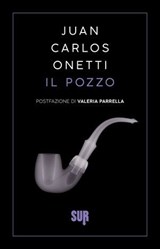Il pozzo - Juan Carlos Onetti ; Valeria Parrella - 9788869983474