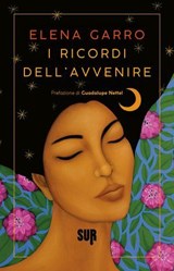 I ricordi dell'avvenire - Elena Garro - 9788869984211