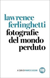 Fotografie del mondo perduto - Lawrence Ferlinghetti - 9788869984495