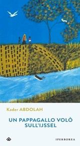 Un pappagallo volò sull'IJssel - Kader Abdolah - 9788870914429