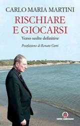 Rischiare e giocarsi - Carlo Maria Martini - 9788870987133