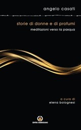 Storie di donne e di profumi - Angelo Casati - 9788870988116