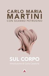 Sul corpo - Carlo Maria Martini - 9788870988222