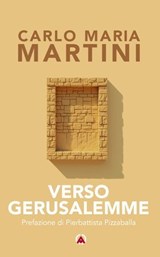 Verso Gerusalemme - Carlo Maria Martini ; Pierbattista Pizzaballa - 9788870988468
