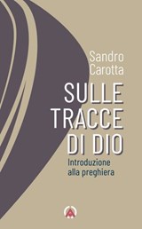 Sulle tracce di Dio - Sandra Carotta - 9788870988642