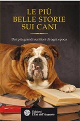 Le più belle storie sui cani - Rudyard Kipling ; Cecil Aldin ; Jack London ; Horacio Quiroga ; Edith Wharton ; O. Henry ; Luigi Pirandello ; Bret Harte ; Saki ; Guy de Maupassant ; Ivan Sergeevič Turgenev - 9788871363950