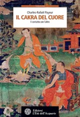 Il cakra del cuore - Charles-Rafaël Payeur - 9788871366500