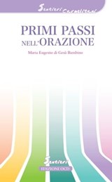 Primi passi nell'orazione - Maria Eugenio di Gesù Bambino - 9788872299302