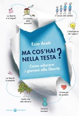 Ma cos’hai nella testa? - Ezio Aceti - 9788874028658