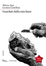Guardati dalla mia fame - Milena Agus ; Luciana Castellina - 9788874525157