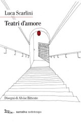 Teatri d'amore - Luca Scarlini - 9788874527168