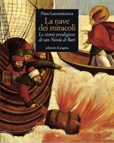 La nave dei miracoli. Le storie prodigiose di san Nicola di Bari - Nino Lavermicocca - 9788874702831