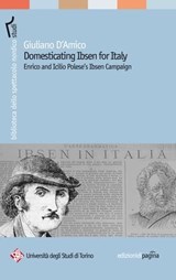 Domesticating Ibsen for Italy. Enrico and Icilio Polese's Ibsen Campaign - Giuliano D'Amico - 9788874702954
