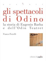 Gli spettacoli di Odino. La storia di Eugenio Barba e dell'Odin Teatret - Franco Perrelli - 9788874703043
