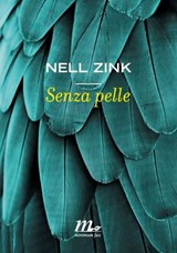 Senza pelle - Nell Zink - 9788875217617