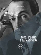 Totò, l'uomo e la maschera - Goffredo Fofi ; Franca Faldini - 9788875218423