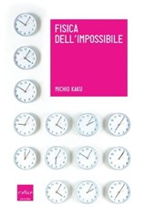 Fisica dell'impossibile - Michio Kaku - 9788875781965