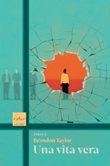 Una vita vera - Brandon Taylor - 9788875789817