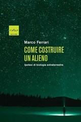 Come costruire un alieno - Marco Ferrari - 9788875789930