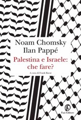 Palestina e Israele: che fare? - Noam Chomsky ; Ilan Pappé - 9788876258343