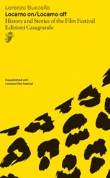Locarno on / Locarno off (EN) - Lorenzo Buccella ; Marco Solari ; Locarno Film Festival ; Giona A. Nazzaro ; Raphaël Brunschwig Simona Gamba - 9788877139696