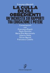 La culla degli obbedienti - Francesca Mandelli ; Francesca Rigotti ; Paolo Perticari ; Maria Rita Mancaniello ; Alberto Pellai ; Olivier Maurel ; Francesco Codello - 9788877139788