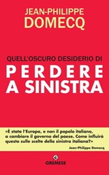 Quell'oscuro desiderio di perdere a sinistra - Jean-Philippe Domecq - 9788877425126