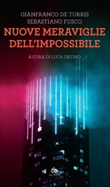 Nuove meraviglie dell’impossibile - Gianfranco de Turris ; Sebastiano Fusco - 9788878018655