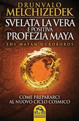 Svelata la vera e positiva profezia Maya - Drunvalo Melchizedek - 9788878692244