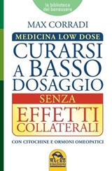 Curarsi a Basso Dosaggio senza Effetti Collaterali - Max Corradi - 9788878694255