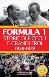 Formula 1. Storie di piccoli e grandi eroi 1950-1979 - Mario Donnini - 9788879117845