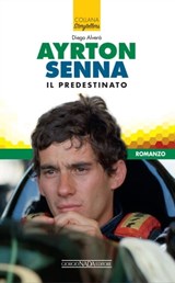 Ayrton Senna il predestinato - Diego Alverà - 9788879118194