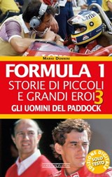 Formula 1. Storie di piccoli e grandi eroi - Gli uomini del paddock - Mario Donnini - 9788879118644